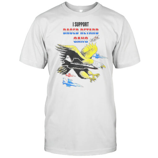 Eagles I Support Based Retard Gang Shirt