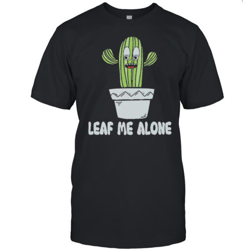 Leaf Me Alone Shirt