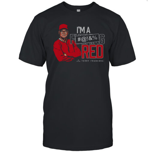 Im A Fcking Red Terry Francona T-Shirt
