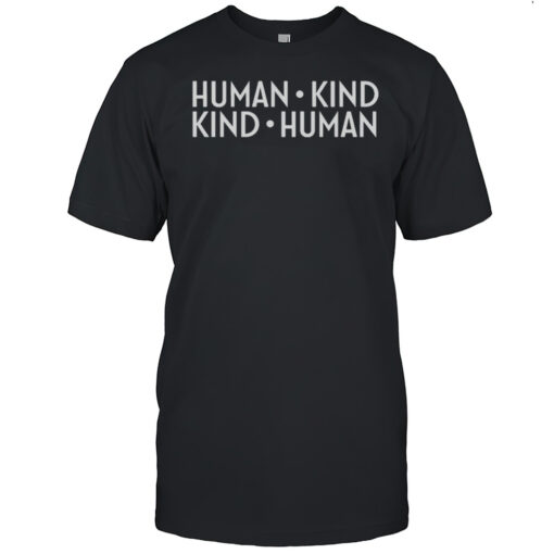 Human Kind Kind Human T-shirt
