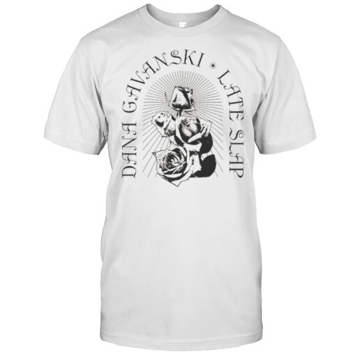 Dana Gavanski Late Slap Roses T-shirt