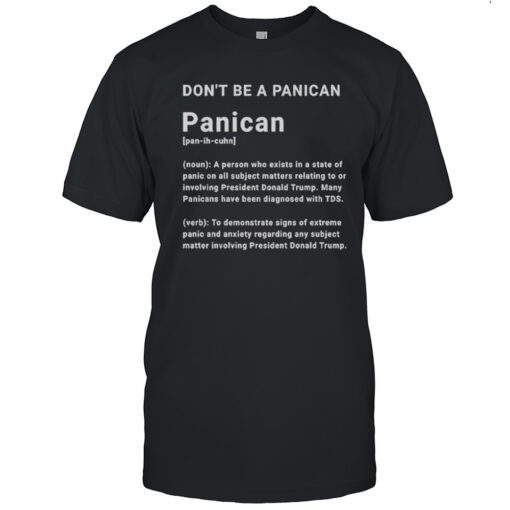 Dont Be A Panican Trump Shirt