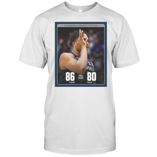 NCAA Basketball Tournament First Four Xavier Musketeers Win 86 80 Texas Final Score 2025 T-shirt