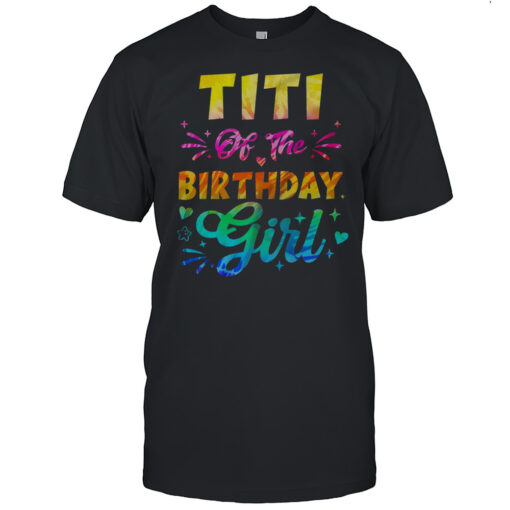 Titi Of The Birthday Girl Tie Dye 1st Birthday Family Shirt