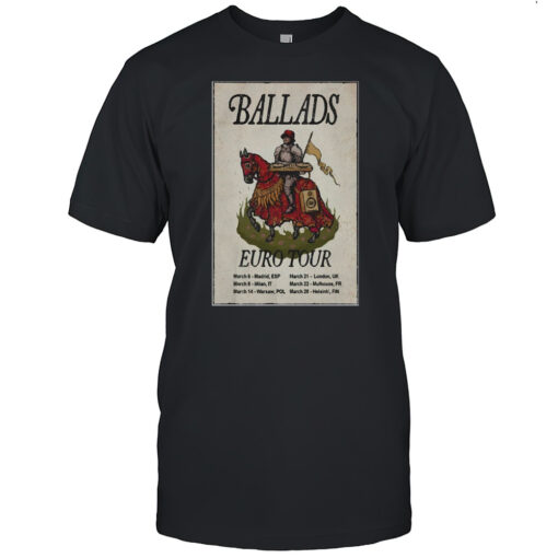 Ballads March 2025 Euro Tour 3 6 Madrid ESP 3 8 Milan IT 3 14 Warsaw POL T-shirt