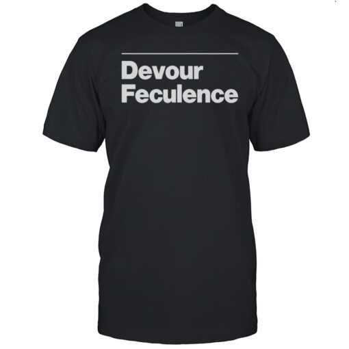 Devour Feculence T-Shirt