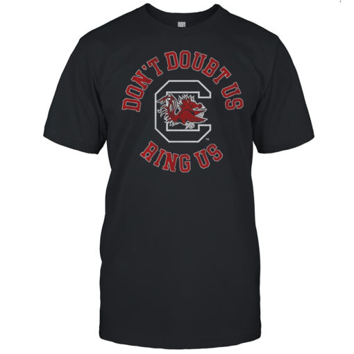 South Carolina Gamecocks Basketball Dont Doubt Us Ring Us Shirt