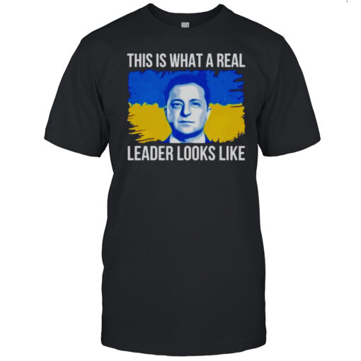 Volodymyr Zelensky This Is What A Real Leader Looks Like Shirt