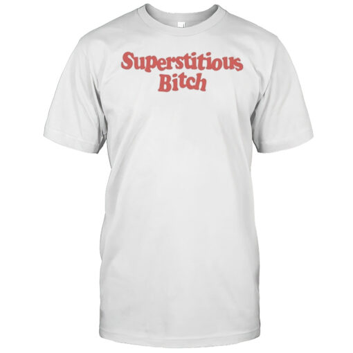 Medium Build Superstitious Bitch T-shirt