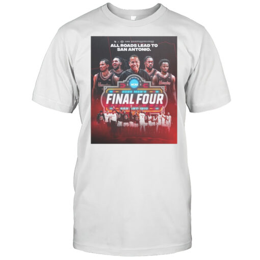Houston Cougars Basketball All Roads Lead To San Antonio 2025 2025 Mens Final Four Poster T-shirt
