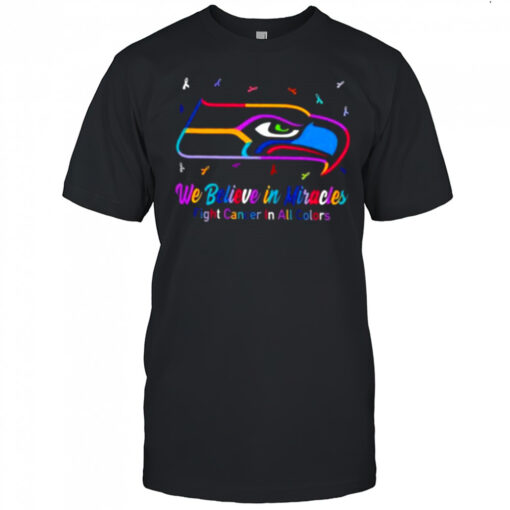 Seattle Seahawks we believe in miracles fight cancer in all colors shirt