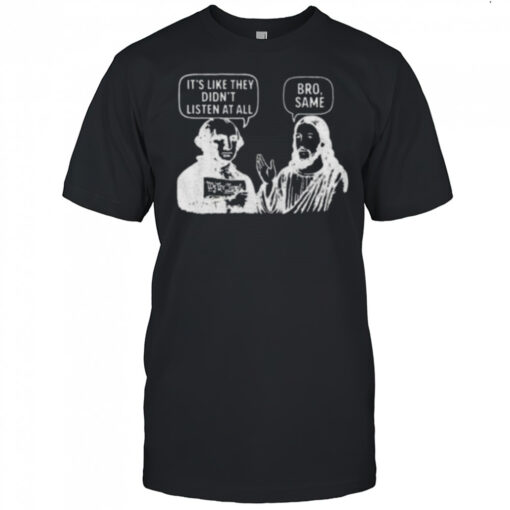 Jesus and George Washington It’s like they didn’t listen at all bro same shirt