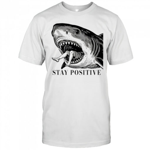 Stay Positive Shark vintage shirt