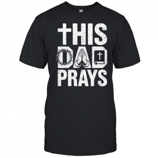 This Dad Pray Religious Vintage Father’s Day Christian Daddy shirt