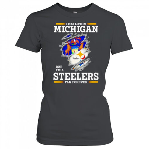 I may live in Michigan but I’m a Steelers fan forever shirt