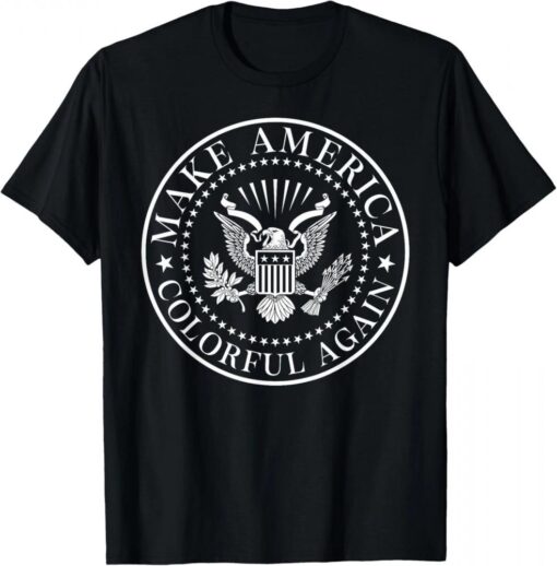 Make America Colorful Again 4th Of July USA Independence Day T-Shirt
