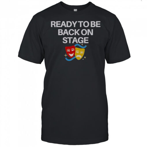 Ready To Be Back On Stage Mask T-Shirt