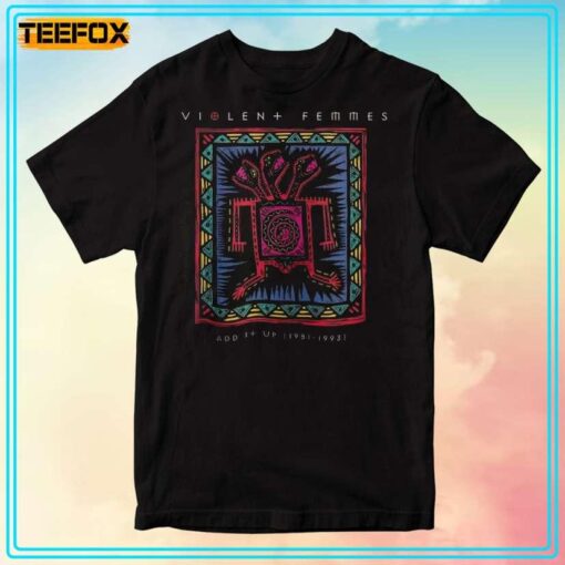 Violent Femmes Blister In The Sun – Gone Daddy Gone – Add It Up T-Shirt