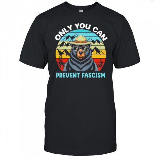 Only You Can Prevent Fascism Bear vintage shirt