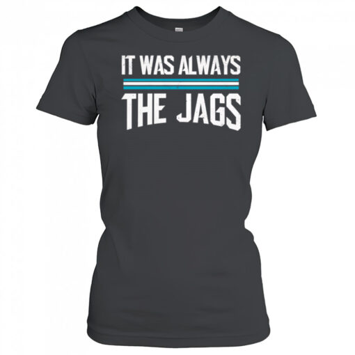 It was always the jags shirt