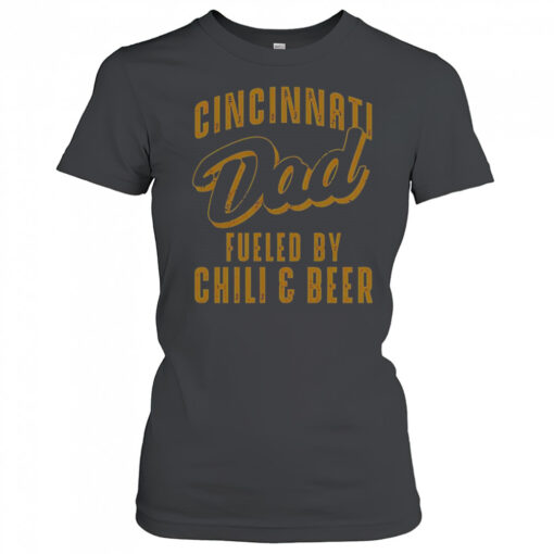 Cincinnati Dad Fueled By Chili & Beer T-Shirt