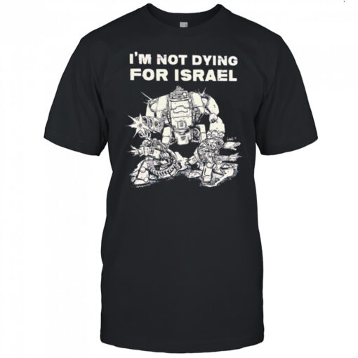 I’m Not Dying For Israel vintage shirt