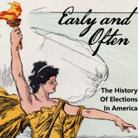Early and Often: The History of Elections in America cover
