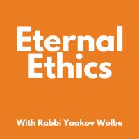 Eternal Ethics - With Rabbi Yaakov Wolbe cover