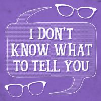 I Don't Know What To Tell You cover