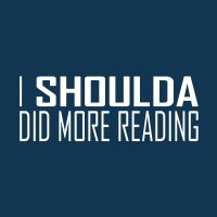 I Shoulda Did More Reading cover