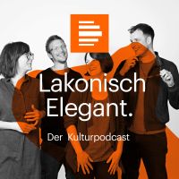 Lakonisch Elegant. Der Kulturpodcast cover