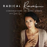 Radical Remembrance: Conversations on Being Human (formerly Ladies Who Lead) cover