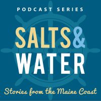 SALTS & WATER: Stories from the Maine Coast by Experience Maritime Maine cover