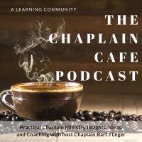 The Chaplain Cafe Podcast with Chaplain Bart J. Leger cover
