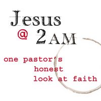 Jesus at 2AM - A Humorous, Intelligent Look at the Bible, Church History & the Life of Faith cover
