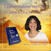 Egyptian Mysticism Yesterday… A Course in Miracles Today cover