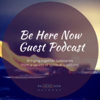 Be Here Now Network Guest Podcast cover