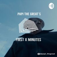 Papi the Great's First X Minutes cover