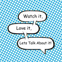Watch it, Love it, Lets Talk About it! cover