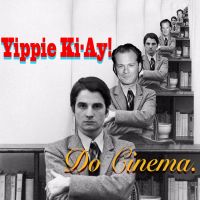 Yippie Ki-Ay! Do Cinema. cover