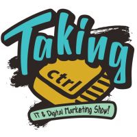 Taking CTRL! The IT & Digital Marketing Podcast cover