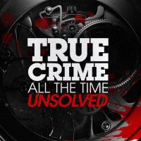 True Crime All The Time Unsolved cover