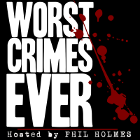 WORST CRIMES EVER - Serial Killers, Murderers, Rapists, Gangsters, True Crime, Cold Cases cover