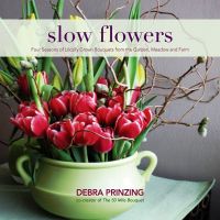 SLOW FLOWERS with Debra Prinzing cover