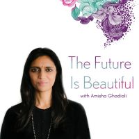 The Future Is Beautiful with Amisha Ghadiali cover