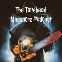The Tapehead Massacre Podcast cover