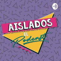 Aislados El Podcast cover