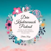 Dein Kinderwunsch Podcast Finde zu dir selbst - und dein Wunschkind findet dich cover