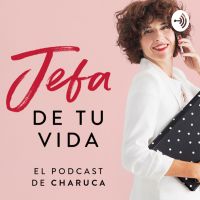 Jefa de tu vida. El podcast de Charuca cover