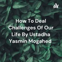 How To Deal Challenges Of Our Life By Ustadha Yasmin Mogahed cover